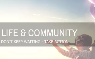 DON’T KEEP WAITING – TAKE ACTION